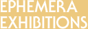 Ephemera exhibtions